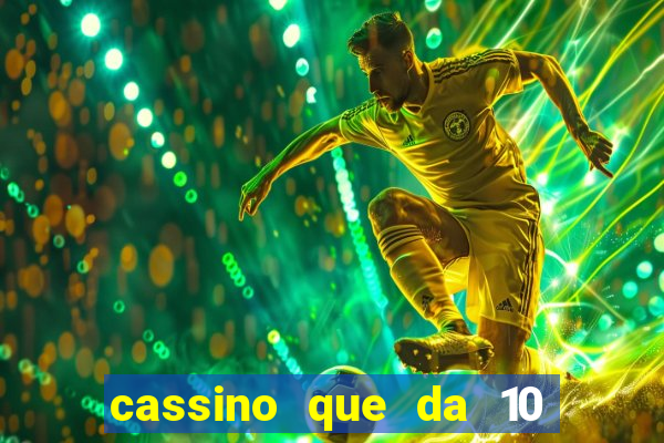 cassino que da 10 reais no cadastro